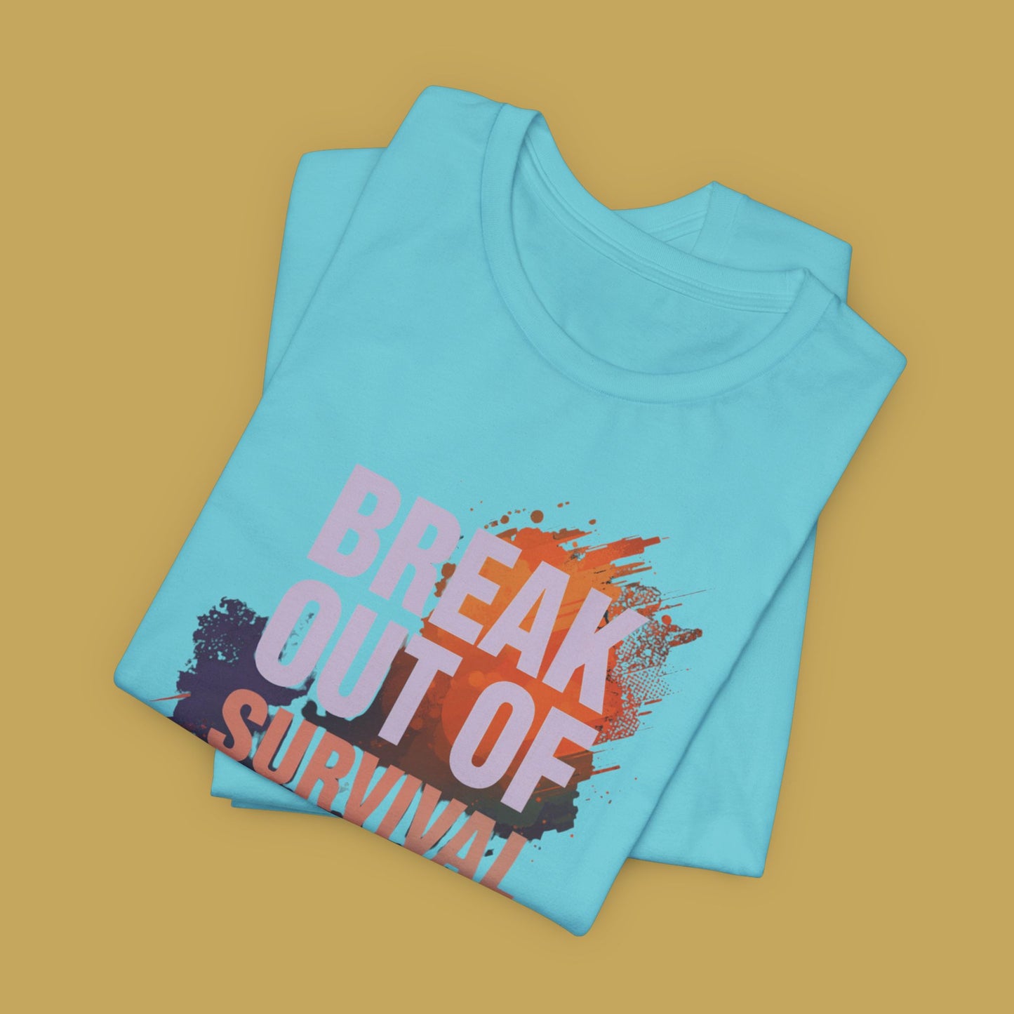 Break Out of Survival Mode Tee Shirt