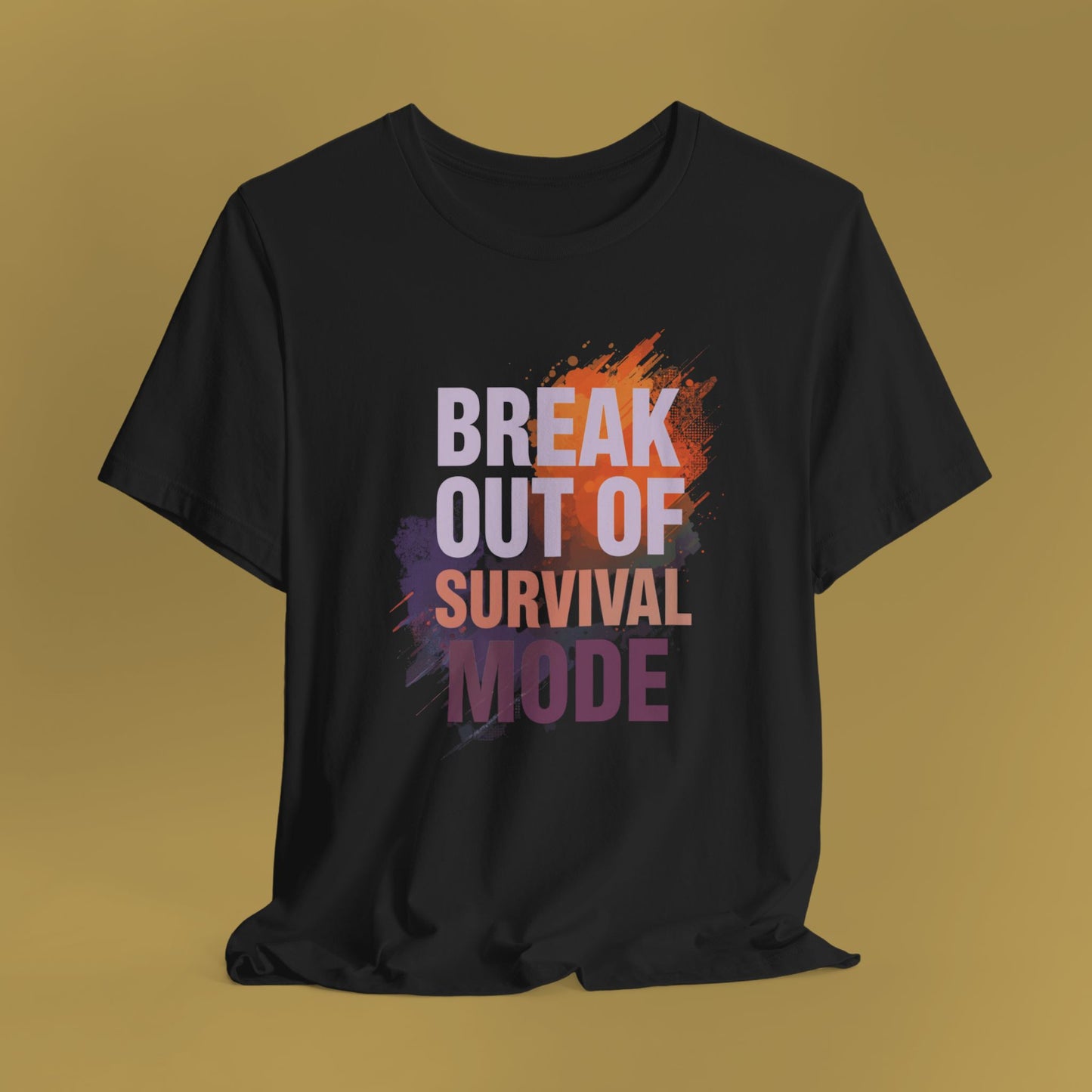 Break Out of Survival Mode Tee Shirt