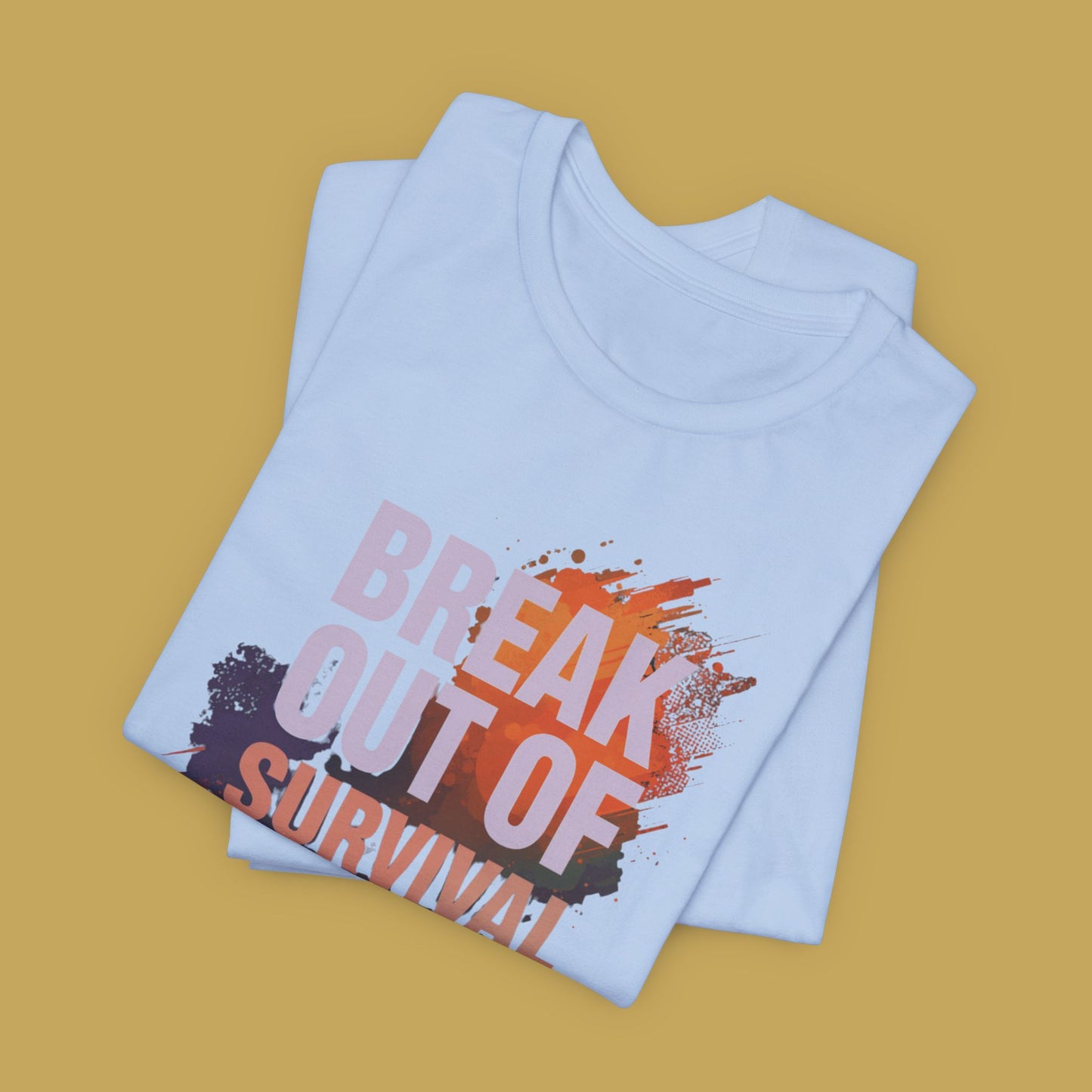 Break Out of Survival Mode Tee Shirt