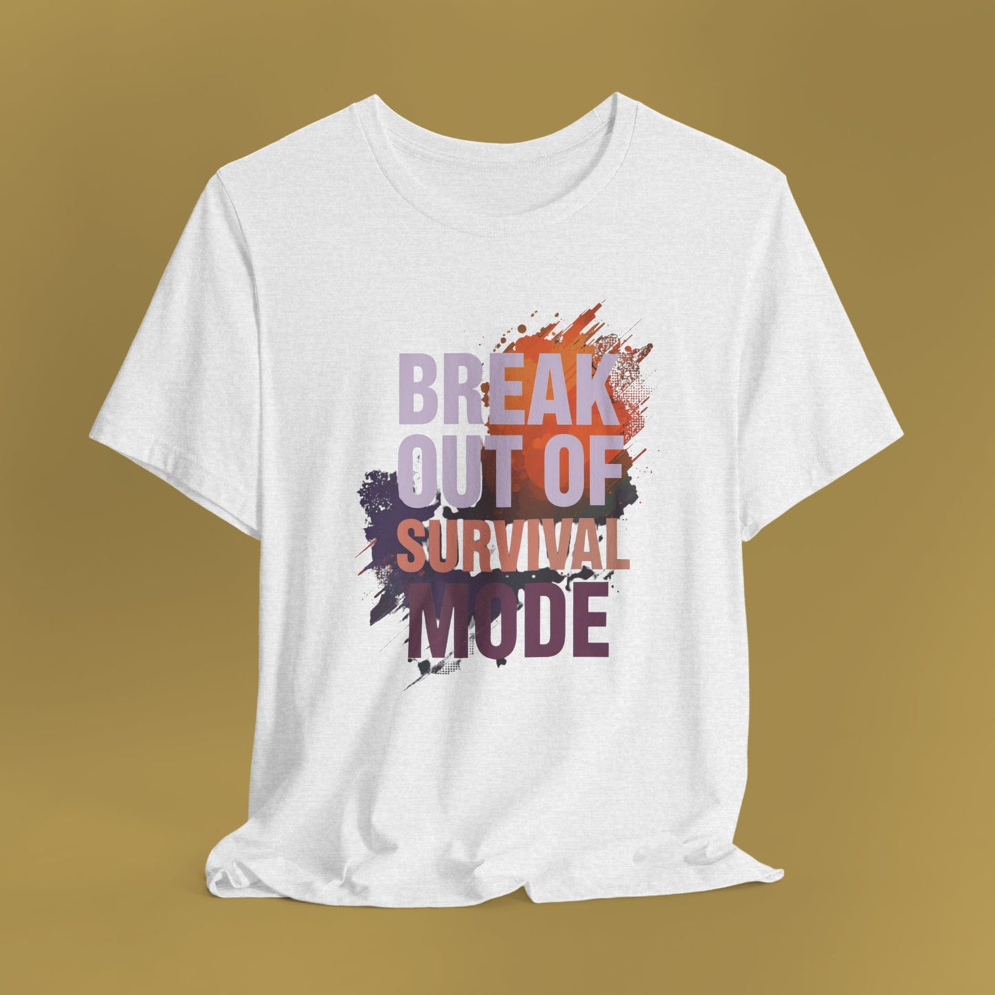 Break Out of Survival Mode Tee Shirt