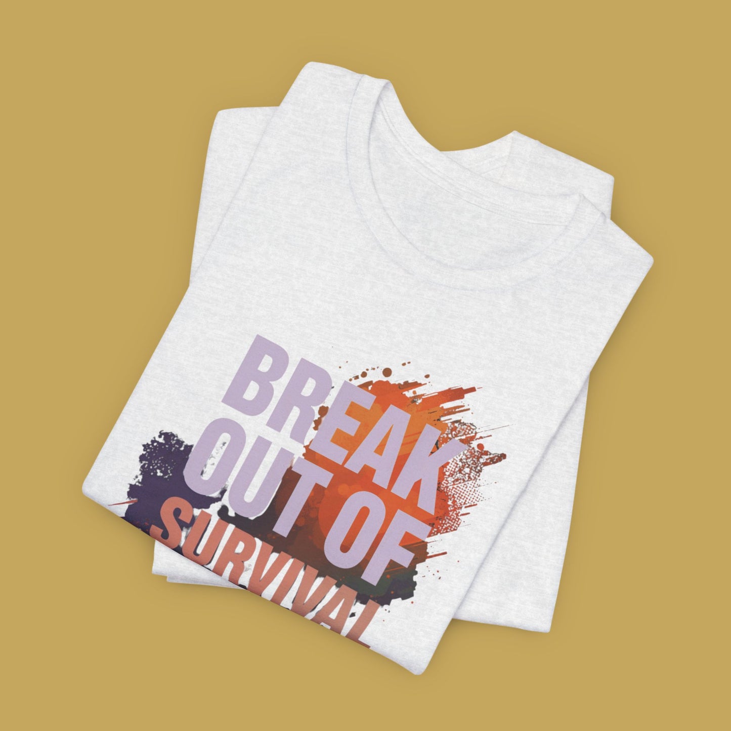 Break Out of Survival Mode Tee Shirt