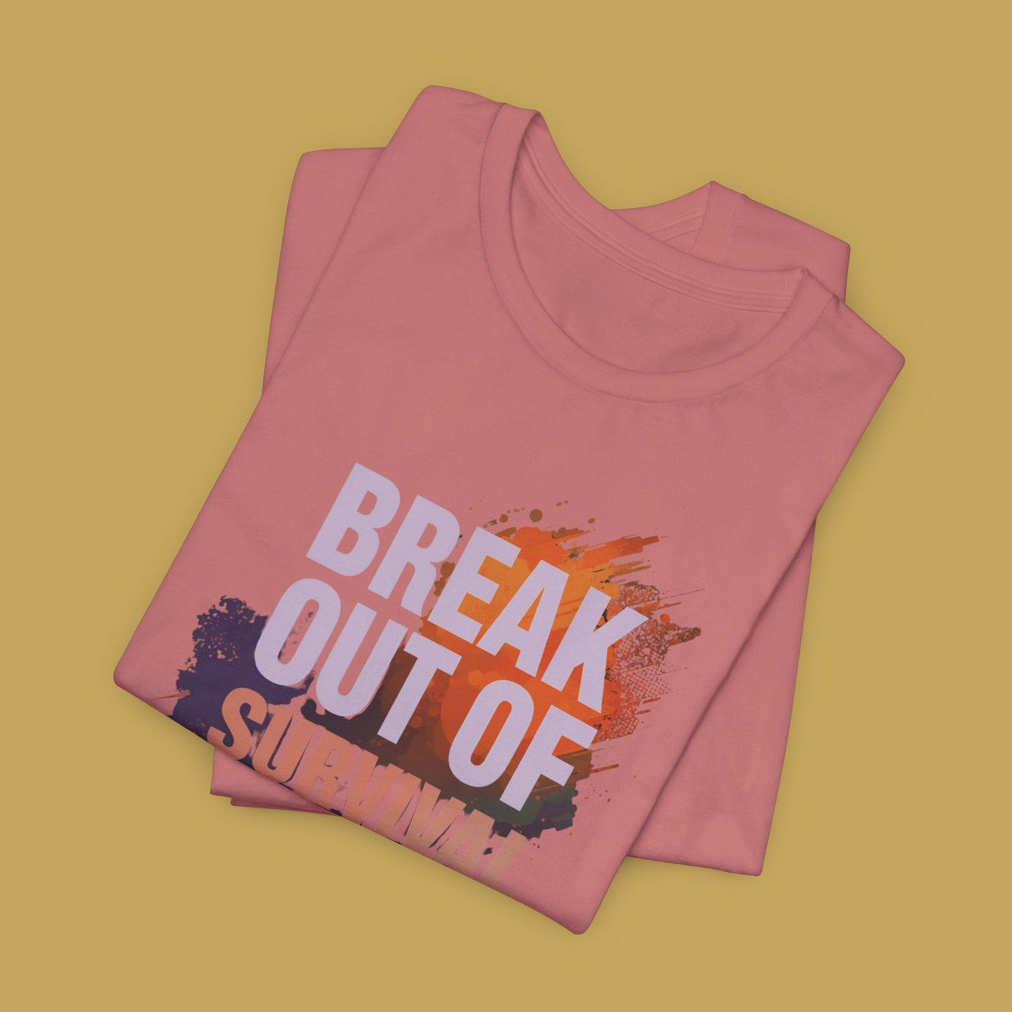Break Out of Survival Mode Tee Shirt
