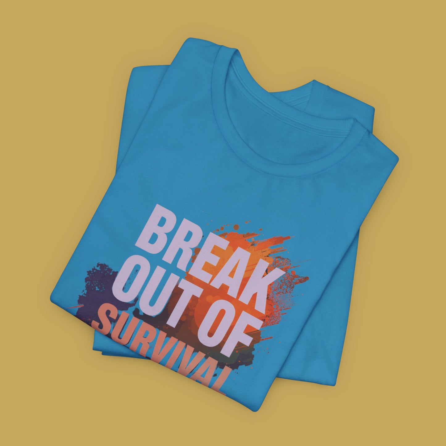Break Out of Survival Mode Tee Shirt