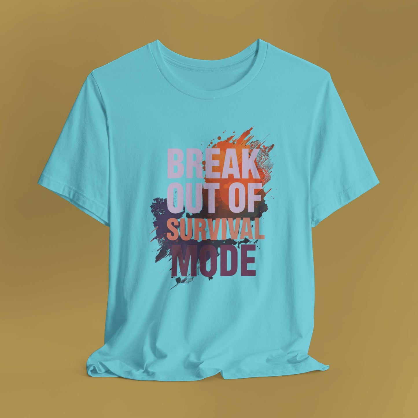 Break Out of Survival Mode Tee Shirt